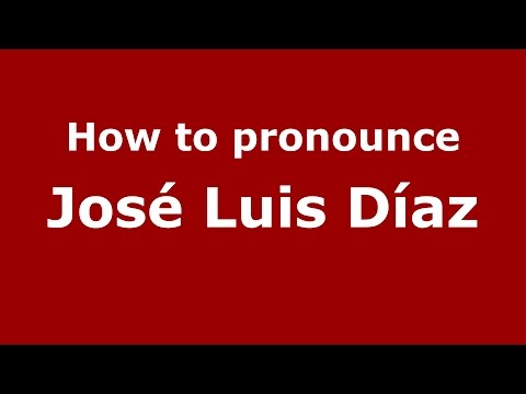 How to pronounce José Luis Díaz (Spanish/Argentina) - PronounceNames.com