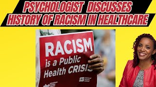 Psychologist Discusses History of Racism in Medicine and Mental Health Care: Addressing Bias