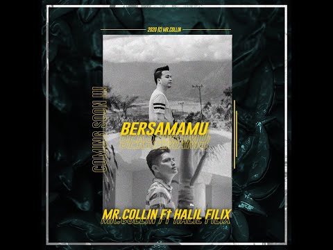Bersamamu - Mr.Collin FT Halil Filix (Official Video Lyric)