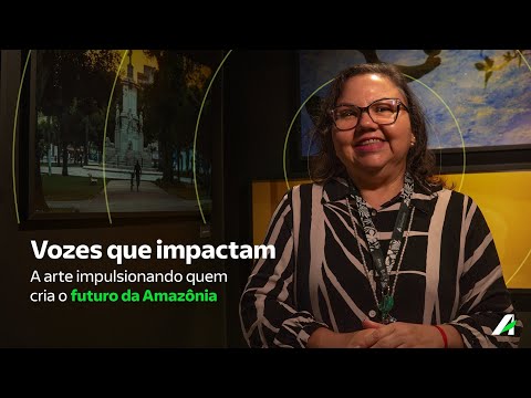 Cláudia Águila: a arte impulsionando quem cria o futuro da Amazônia | Vozes que impactam 