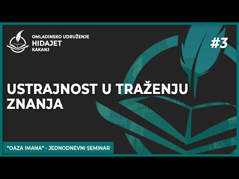3 Ustrajnost u traženju znanja - dr. Zijad Ljakić