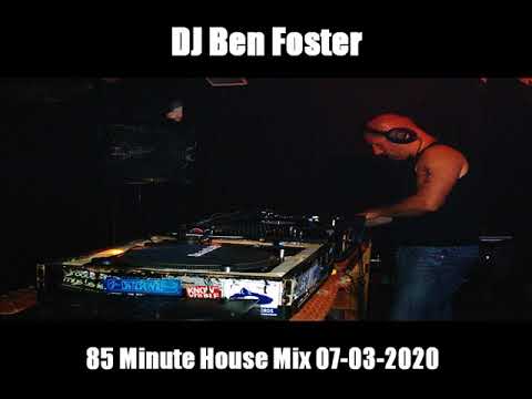 DJ Ben Foster 85 Minute House Mix 07-03-2020