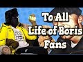 To ALL LIFE OF BORIS Fans GOPNIKS ON YOUTUBE