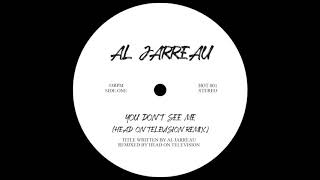 Al Jarreau  - You Don&#39;t See Me (Head On Television Remix)