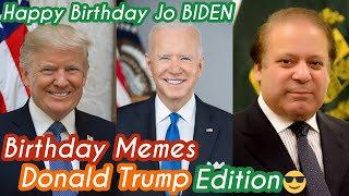 HAPPY BIRTHDAY JO BIDEN DONALD TRUMP DUNK MEMES