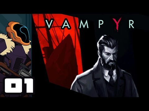 Let's Play Vampyr - PC Gameplay Part 1 - Don't Worry, I'm A Doctor!