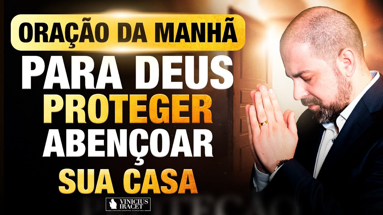 ORAÇÃO DA MANHÃ NO SALMO 91 - PARA DEUS PROTEGER E ABENÇOAR SUA CASA @ViniciusIracet
