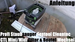 Profi Staubsauger Festool Cleantec CTL Mini/Midi Filter und Beutel Wechsel Anleitung