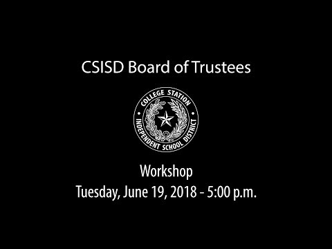 CSISD Board Meeting 6/19/18 - Workshop