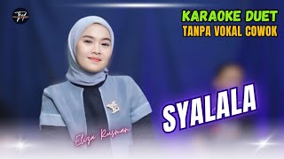 Download lagu SYALALA KARAOKE DUET TANPA VOKAL COWOK Ft ( Eliza Rusman ) mp3
