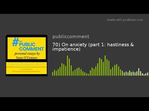 70) On anxiety (part 1: hastiness & impatience)