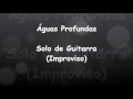 Solo De Guitarra Improviso Águas Profundas David Quilan