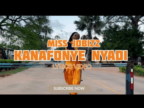 Miss Jobizz _ Kanafonye Nyadi _ ( Lyrics Video)