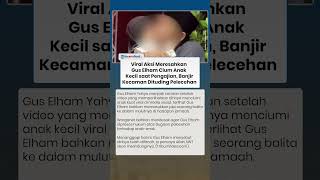 VIRAL Aksi Meresahkan Gus Elham Cium Anak Kecil saat Pengajian, Banjir Kecaman Dituding Pelecehan