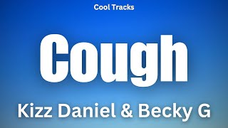 Kizz Daniel, Becky G - Cough (Audio)