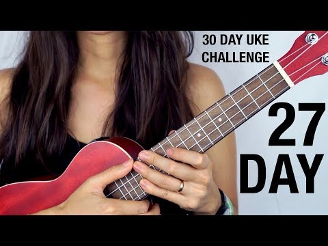 DAY 27 - MOST USEFUL UKULELE CHORDS - 30 DAY UKE CHALLENGE