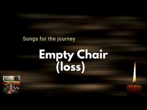 7 Empty Chair  (loss)    with lyrics