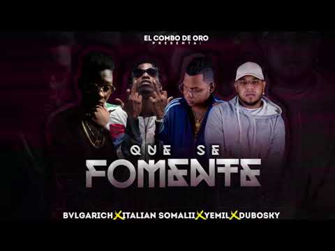 BVLGARICH ❌ ITALIAN SOMALI ❌ YEMIL ❌ DUBOSKY ❌ COMBO DE ORO   - Que se Fomente (Audio Oficial)