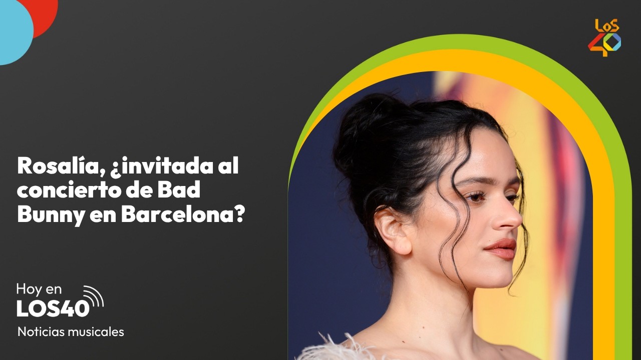 Rosalía, ¿invitada al primer concierto de Bad Bunny en Barcelona? - Noticias del 20 de mayo | LOS40