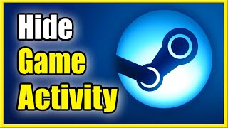 How to HIDE Steam Games Activity & Keep Private on Profile (Best Tutorial)