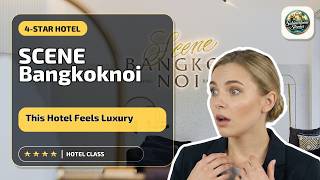 SCENE Bangkoknoi hotel - This Hotel Feels Luxury | Bangkok, Thailand🌟