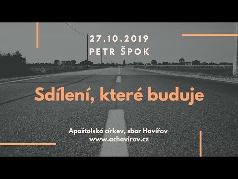 27.10.2019 Petr Špok - Sdílení, které buduje