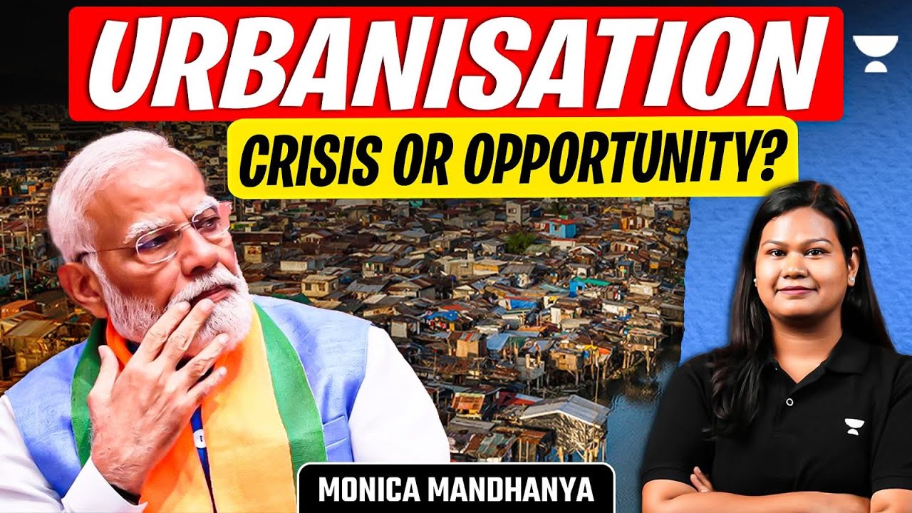 Urbanisation in India: Challenges, Opportunities & Impact | GS 1 Indian Society | UPSC 2026