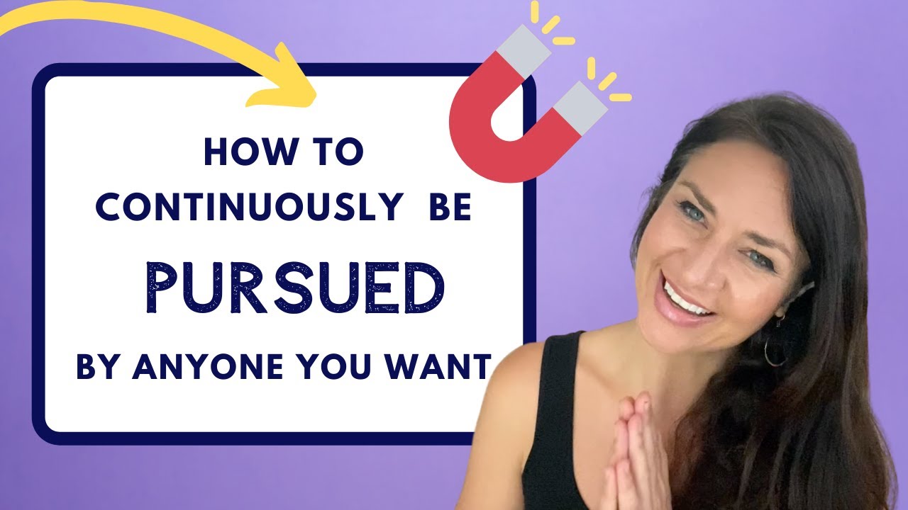 How to Continuously Be PURSUED By a Specific Person