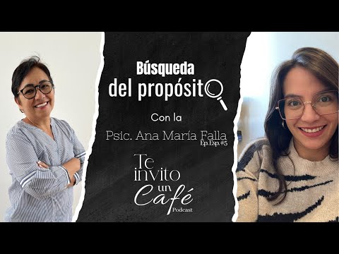 Búsqueda del Propósito | Con la Psic. Ana María Falla