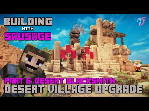 TheMythicalSausage - Minecraft - Building with Sausage - Desert Village Upgrade: Desert Blacksmith [Part 6]