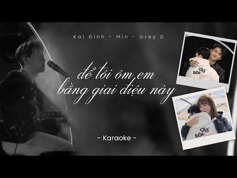 [KARAOKE] để tôi ôm em bằng giai điệu này - KAI ĐINH x MIN x GREY D | Instrumental/ Lofi Beat