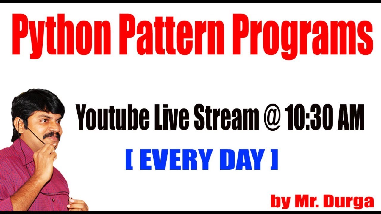 Python Pattern Programs by Durga sir @ 10:30AM