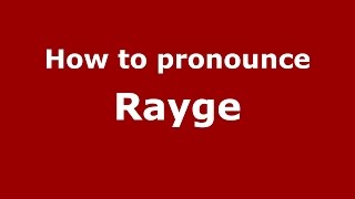 How to pronounce Rayge