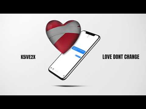 K5ive2x - Love Don't Change [Official Release]
