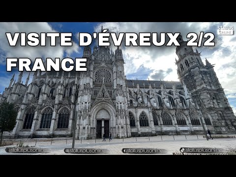Visite d’Évreux Partie 2/2 | Visit of Évreux Part 2/2 - Normandie, FRANCE