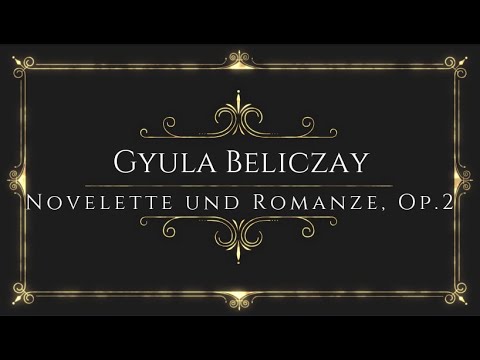 Gyula Beliczay - Novelette und Romanze, Op.2