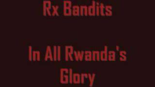 Rx Bandits - In All Rwanda's Glory