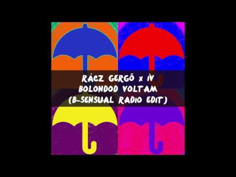 Rácz Gergő x Ív - Bolondod voltam (B-Sensual Remix)