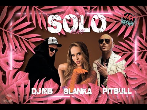 Blanka Feat. Pitbull - Solo (DJ MB Remix 2023) | AUDIO