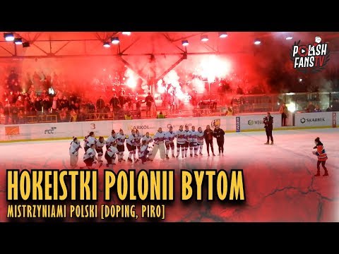 Hokeistki Polonii Bytom Mistrzyniami Polski [DOPING, PIRO] (09.03.2019 r.)