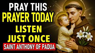 PRAY THIS POWERFUL PRAYER TO SAINT ANTHONY OF PADUA AND RECEIVE A MIRACLE TODAY