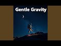 Gentle Gravity