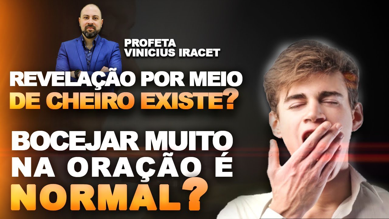REVELAÇÃO POR MEIO DE CHEIRO EXISTE BOCEJAR DURANTE ORAÇÃO É NORMAL Profeta Vinicius Iracet