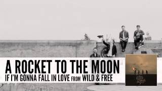 A Rocket To The Moon: If I'm Gonna Fall In Love (Audio)
