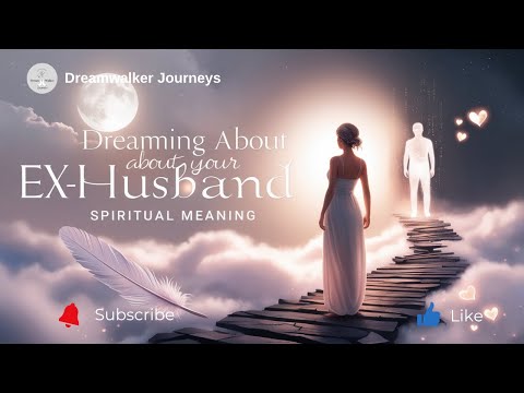 Spiritual Meaning of Dreaming About Your Ex Husband | Closure, Healing & Soul Lessons