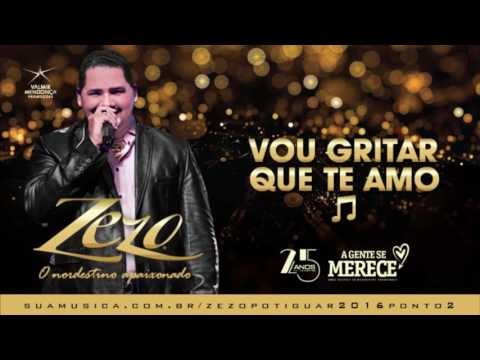 Zezo Potiguar 2016.2 (Faixas Exclusivas) - Vou Gritar Que Te Amo