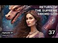Return Of The Supreme Sword God Episode 37 Audio Celestial War Audiobook