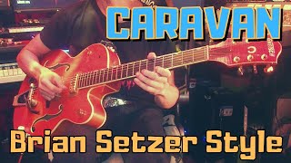 The Brian Setzer Orchestra - Caravan - Guitar Cover