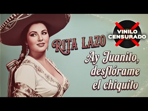 AY JUANITO, DESFLÓRAME EL CHIQUITO - Rita Lazo (1971) | Vinilos Censurados