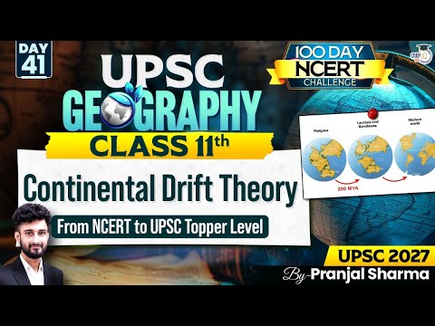 Continental Drift Theory | Complete NCERT Geography for UPSC | Day 41 | By Pranjal Sir